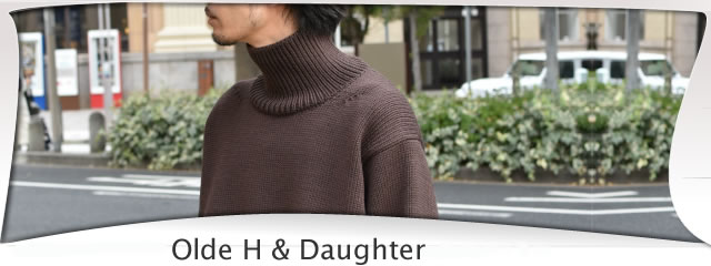 Olde H ＆ Daughter オールドエイチアンドドーター 通販します。神戸