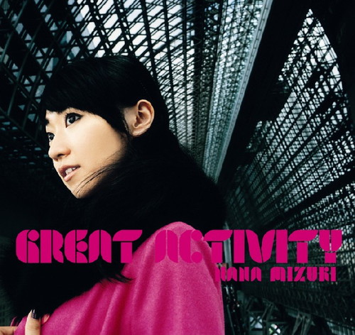 GREAT ACTIVITY(2007年限定製造盤) 水樹奈々 KING RECORDS OFFICIAL SITE