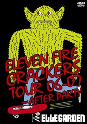 ELEVEN FIRE CRACKERS TOUR 06-07～AFTER PARTY/ELLEGARDEN