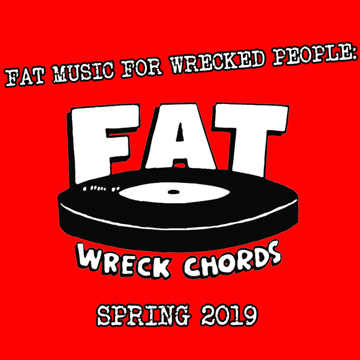 Fat Music For Wrecked People: Spring 2019 | Fat Wreck Chords