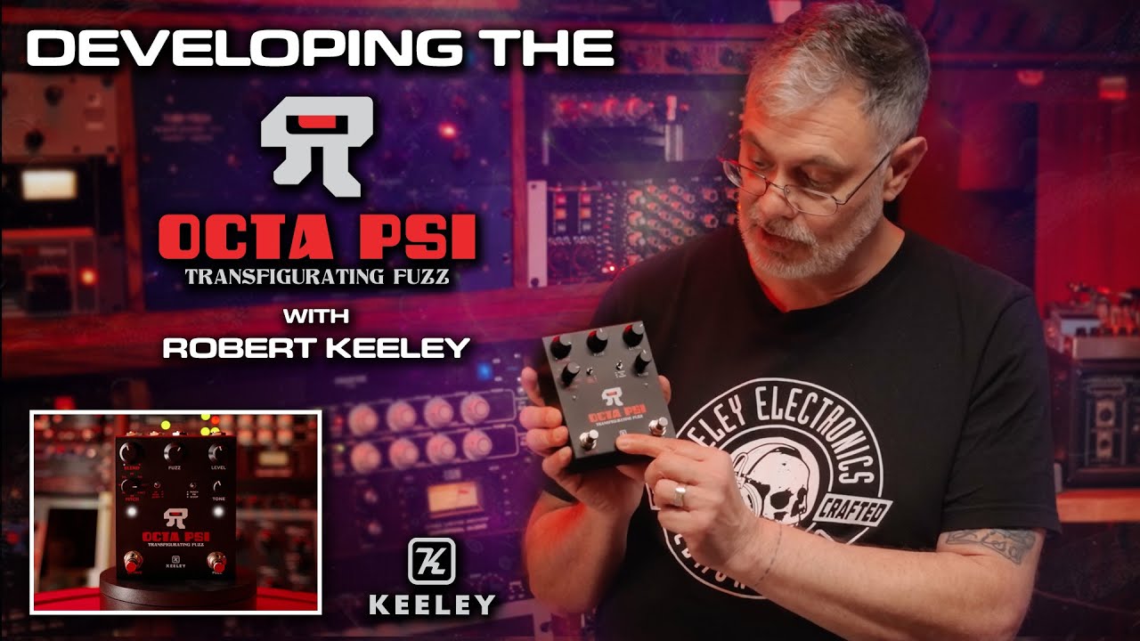 Developing the Keeley Electronics Octa Psi Transfigurating Fuzz