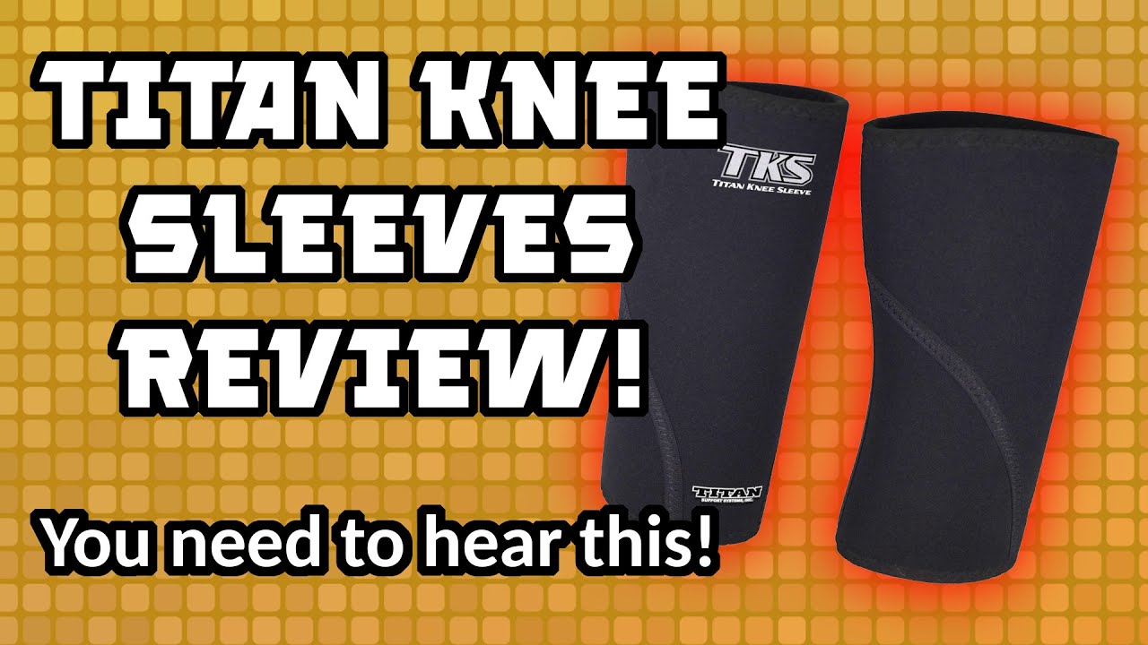 YOU NEED TO HEAR THIS BEFORE BUYING THE TITAN KNEE SLEEVES