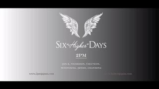 2PM Six “HIGHER” Days トレーラー - YouTube