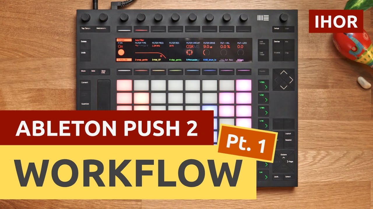 Creating a Track with Ableton Push 2 / My Production Workflow