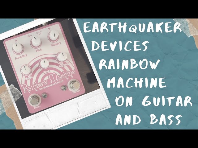 Earthquaker Devices Rainbow Machine Guitar and Bass Demo and