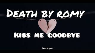 DeathbyRomy - Kiss Me Goodbye (Lyrics) - YouTube