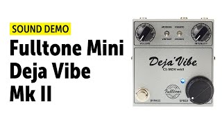 Fulltone Mini-Deja’Vibe mk II フルトーン Fulltone Mini-Deja'Vibe mkII - Lauzon Music