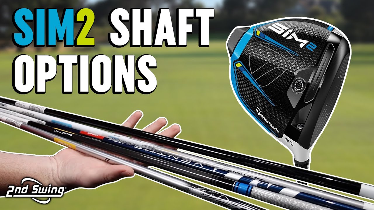 TaylorMade SIM2 Drivers Shaft Options | Which Is Right For You