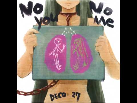 No You, No Me」DECO*27: 09 未来世 - YouTube