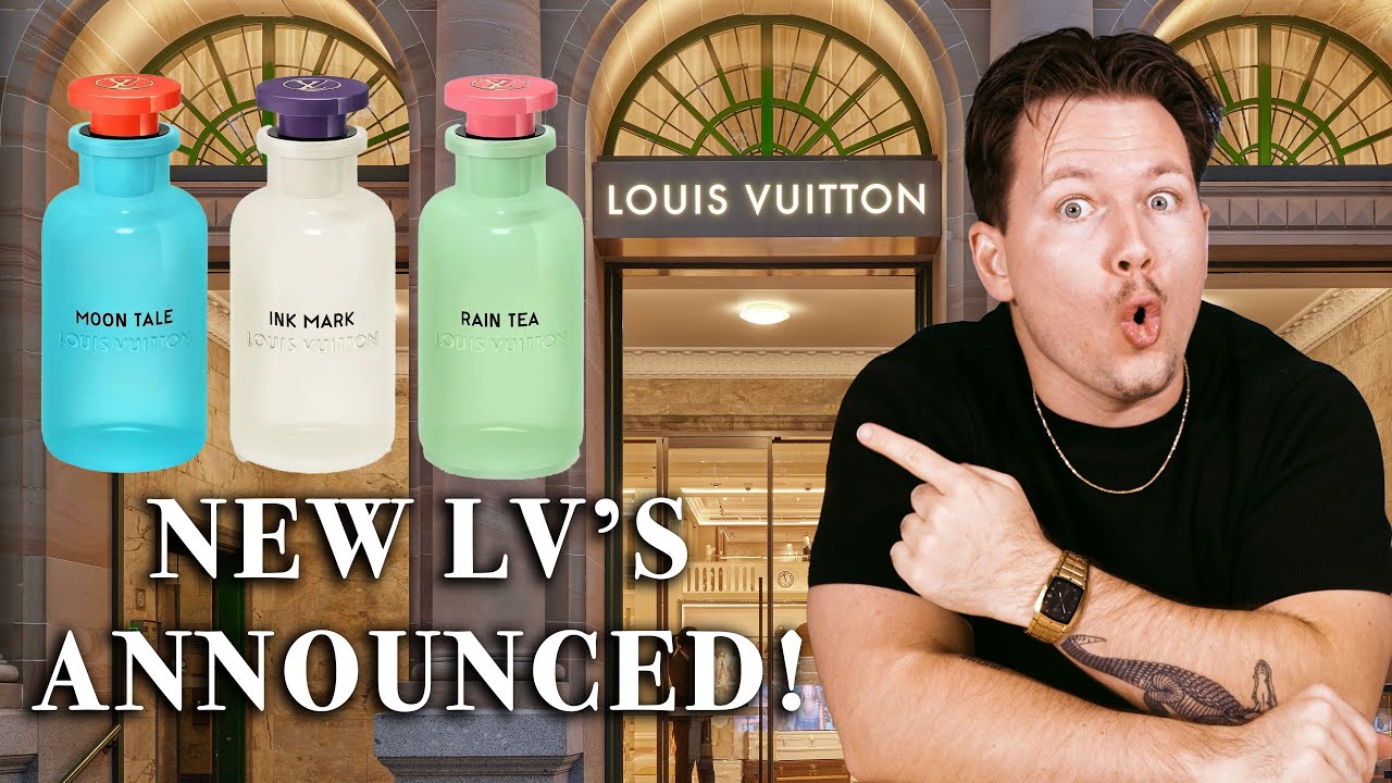 3 NEW LOUIS VUITTON FRAGRANCES ANNOUNCED! (Rain Tea, Moon Tale
