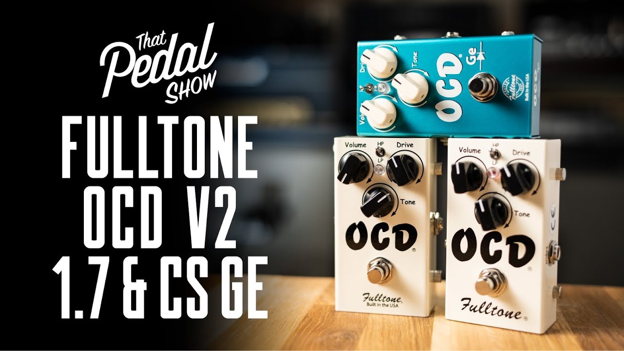 Fulltone OCD V1.7, V2 & OCD GE Overdrive Pedals (Comparison demo