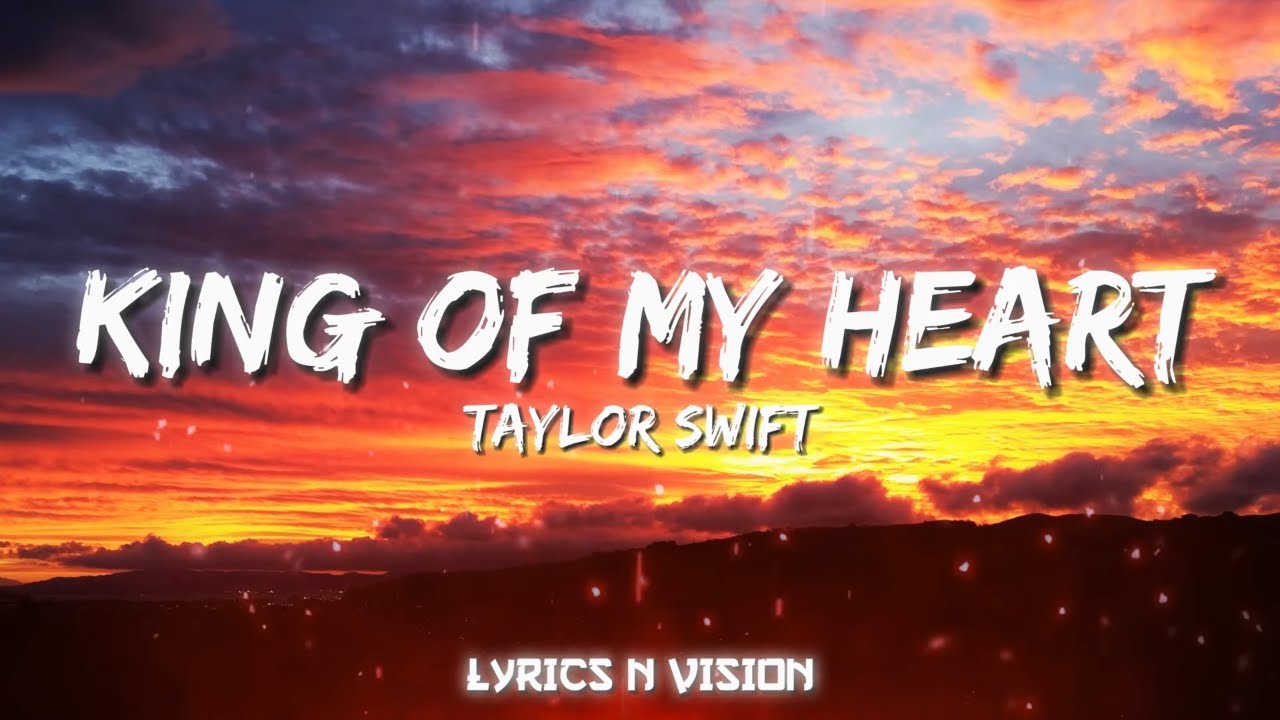 Taylor Swift - KING OF MY HEART Lyrics - YouTube