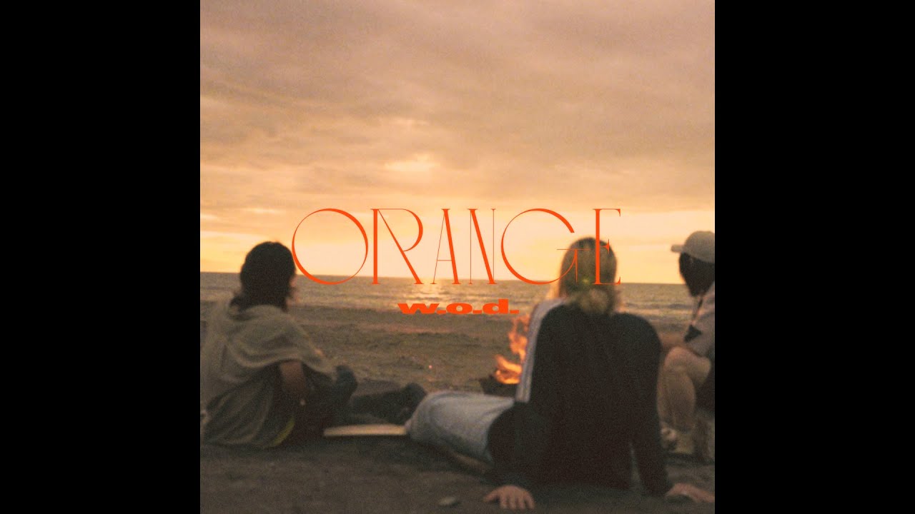 w.o.d. - オレンジ [OFFICIAL MUSIC VIDEO] - YouTube