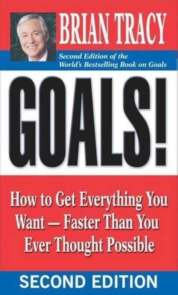 By Brian Tracy Goals! How to Get Everything You Want-Faster Than