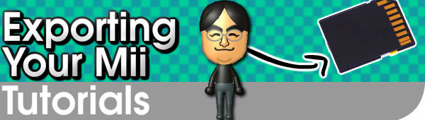Exporting Your Mii Tutorial (3DS and Wii U)