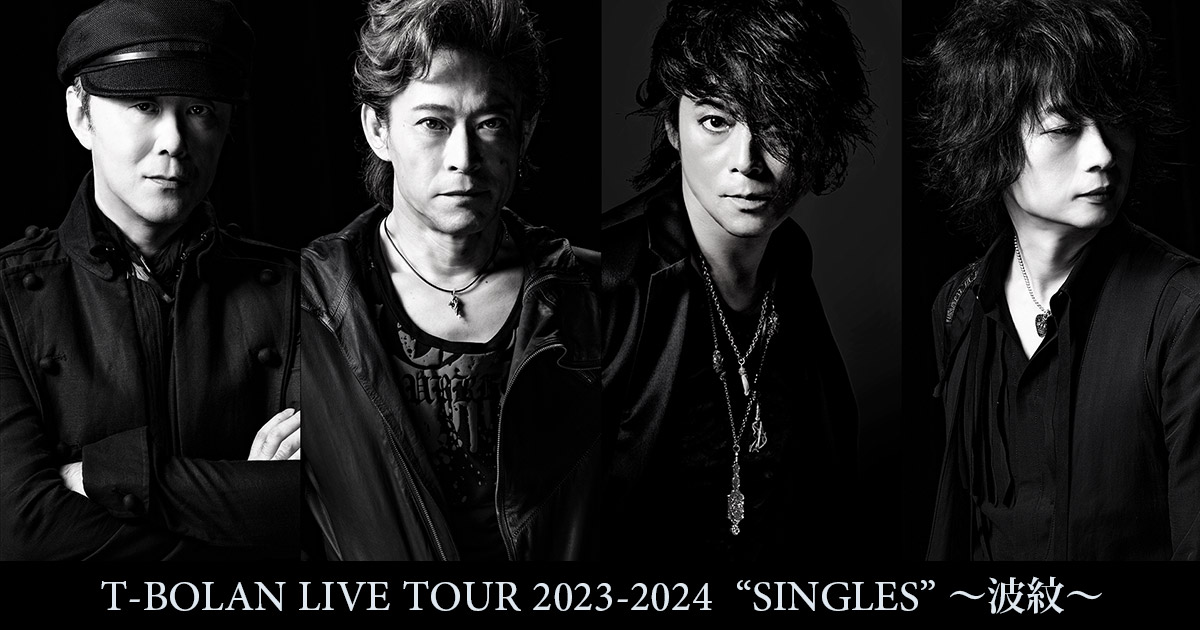 T-BOLAN LIVE TOUR 2023-2024 “SINGLES” ～波紋～